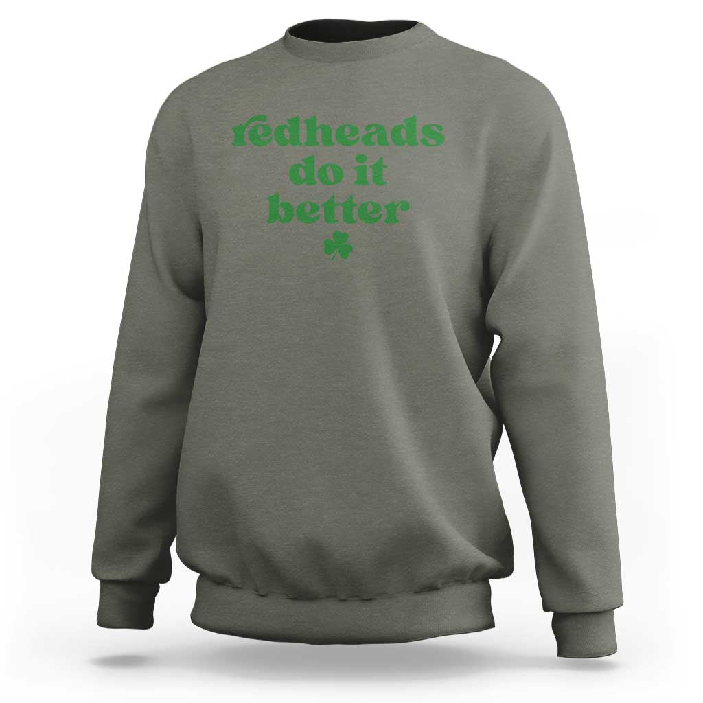 Redheads Do It Better Funny Irish Pride Sweatshirt St Patricks Day Ginger Humor