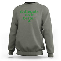 Redheads Do It Better Funny Irish Pride Sweatshirt St Patricks Day Ginger Humor