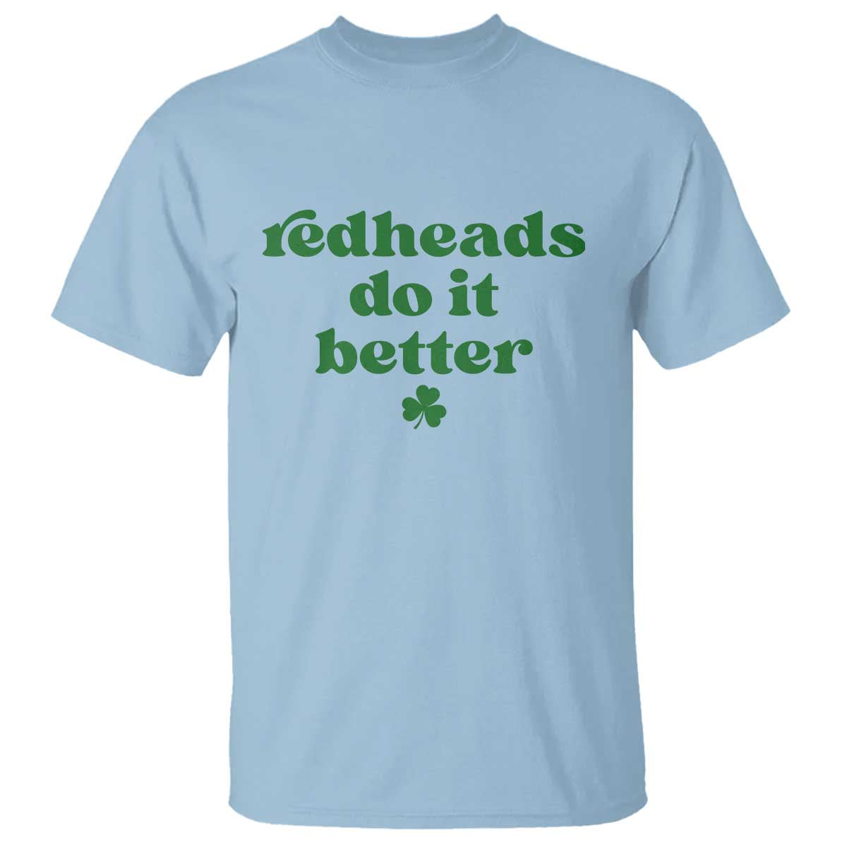 Redheads Do It Better Funny Irish Pride T Shirt St Patricks Day Ginger Humor