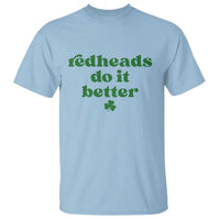 Redheads Do It Better Funny Irish Pride T Shirt St Patricks Day Ginger Humor