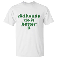 Redheads Do It Better Funny Irish Pride T Shirt St Patricks Day Ginger Humor