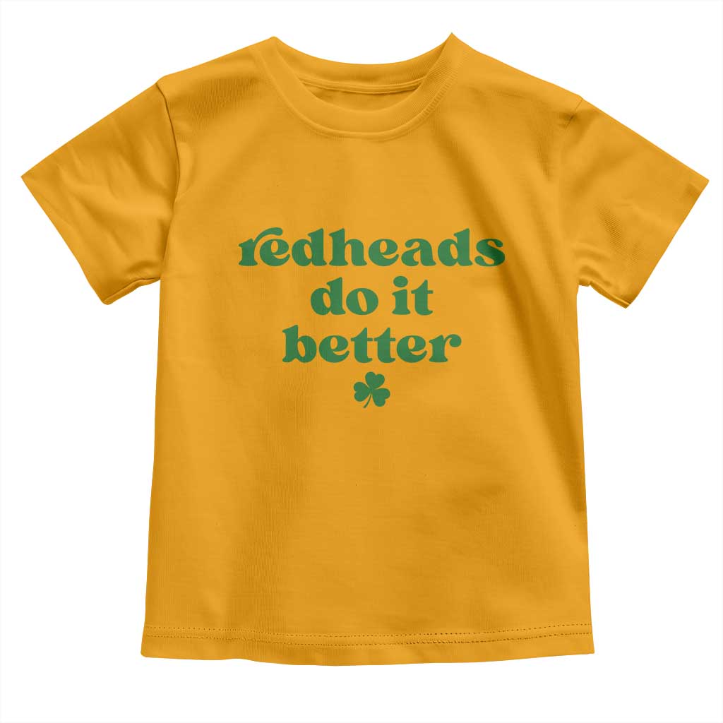 Redheads Do It Better Funny Irish Pride Toddler T Shirt St Patricks Day Ginger Humor