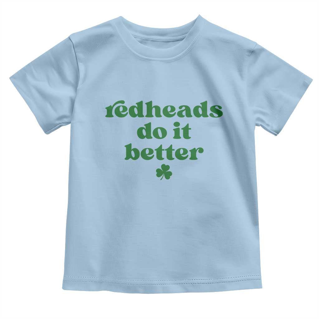 Redheads Do It Better Funny Irish Pride Toddler T Shirt St Patricks Day Ginger Humor