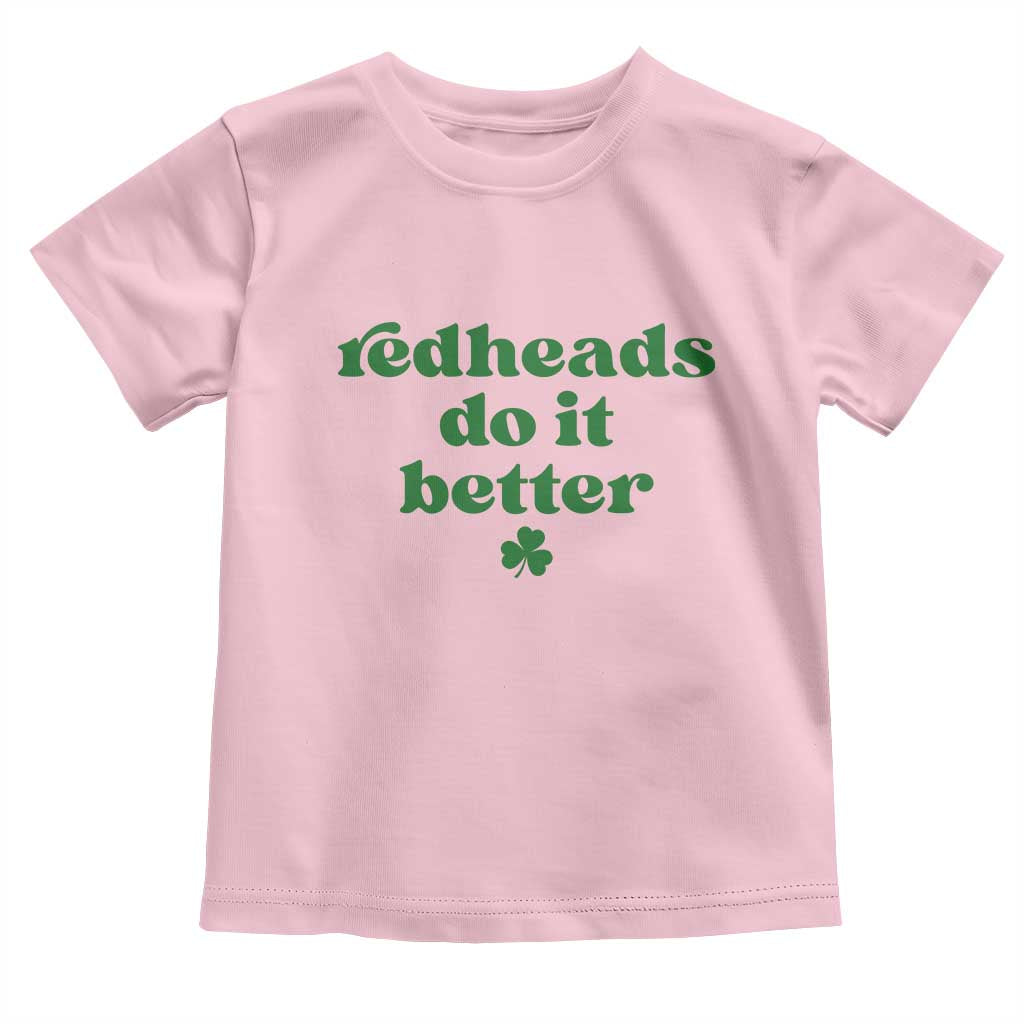 Redheads Do It Better Funny Irish Pride Toddler T Shirt St Patricks Day Ginger Humor