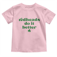 Redheads Do It Better Funny Irish Pride Toddler T Shirt St Patricks Day Ginger Humor