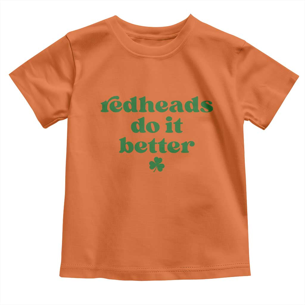 Redheads Do It Better Funny Irish Pride Toddler T Shirt St Patricks Day Ginger Humor