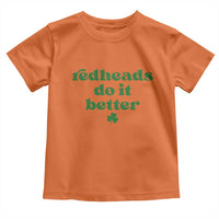 Redheads Do It Better Funny Irish Pride Toddler T Shirt St Patricks Day Ginger Humor