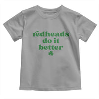 Redheads Do It Better Funny Irish Pride Toddler T Shirt St Patricks Day Ginger Humor