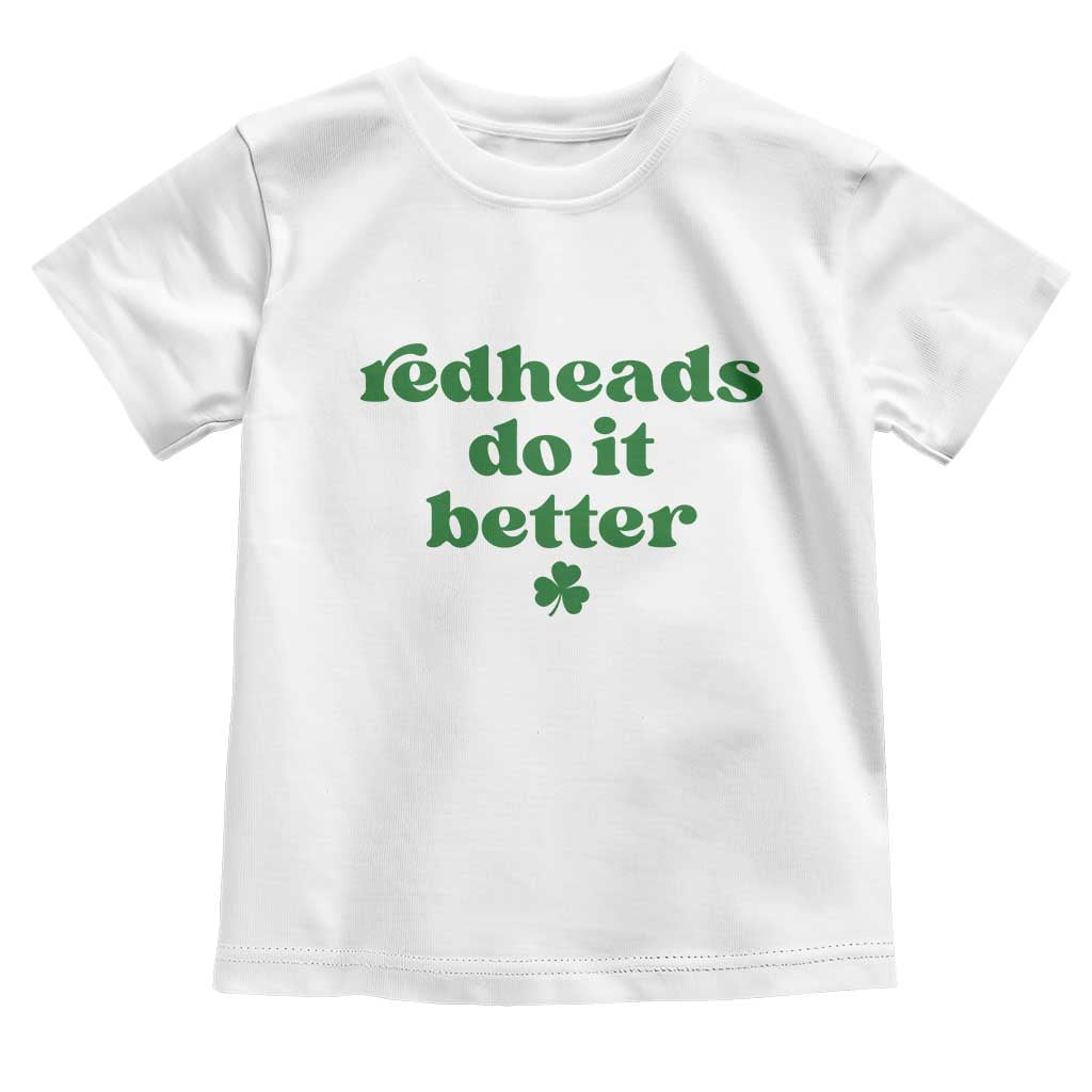 Redheads Do It Better Funny Irish Pride Toddler T Shirt St Patricks Day Ginger Humor