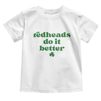 Redheads Do It Better Funny Irish Pride Toddler T Shirt St Patricks Day Ginger Humor