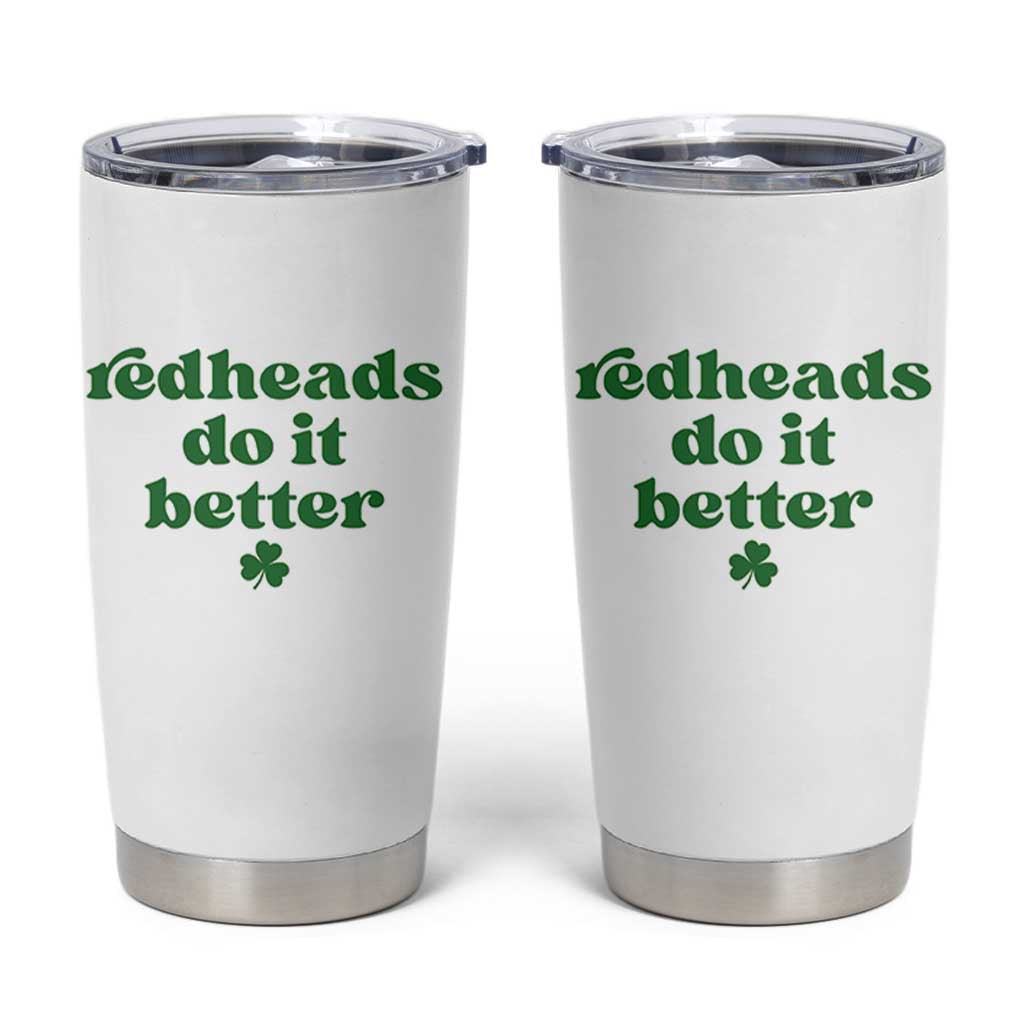 Redheads Do It Better Funny Irish Pride Tumbler Cup St Patricks Day Ginger Humor