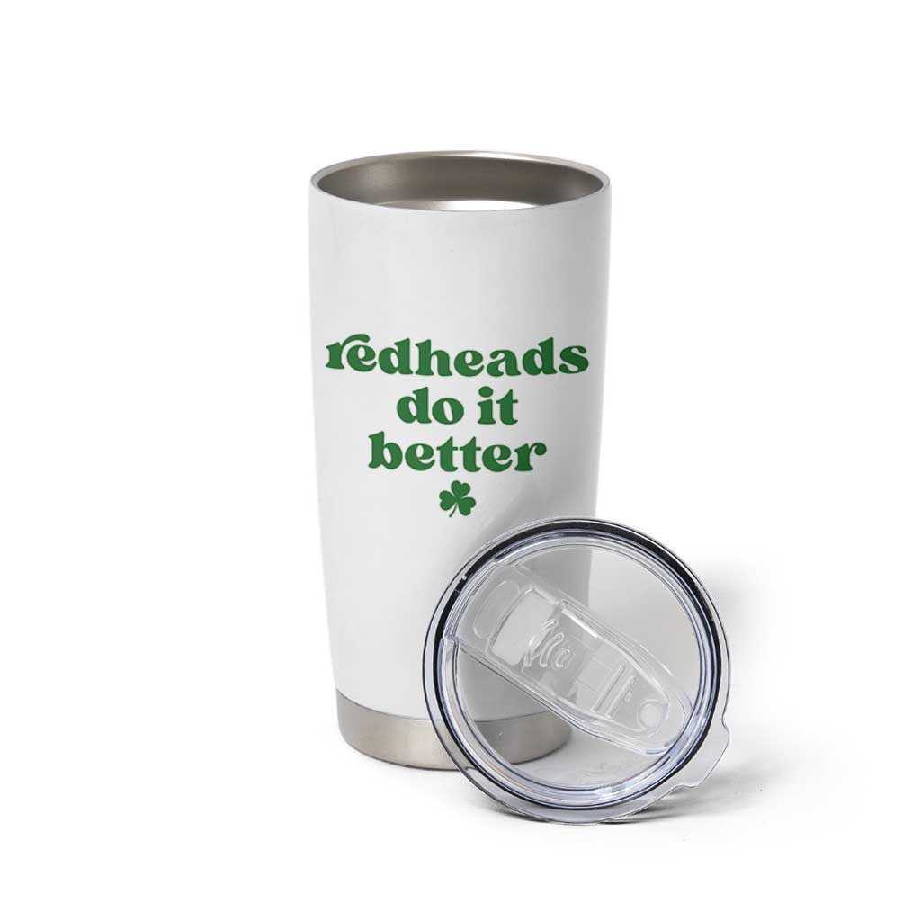 Redheads Do It Better Funny Irish Pride Tumbler Cup St Patricks Day Ginger Humor