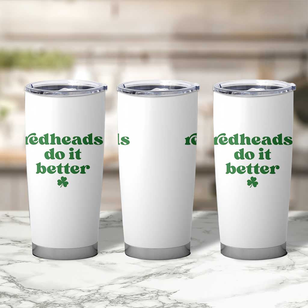 Redheads Do It Better Funny Irish Pride Tumbler Cup St Patricks Day Ginger Humor