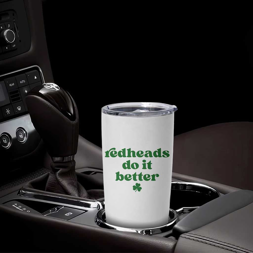 Redheads Do It Better Funny Irish Pride Tumbler Cup St Patricks Day Ginger Humor