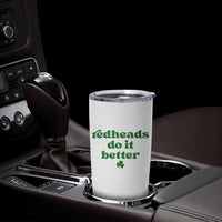 Redheads Do It Better Funny Irish Pride Tumbler Cup St Patricks Day Ginger Humor