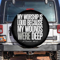 Psalm 147 3 Inspirational Christian Faith Spare Tire Cover My Worship Is Loud Because My Wounds Were Deep