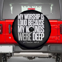 Psalm 147 3 Inspirational Christian Faith Spare Tire Cover My Worship Is Loud Because My Wounds Were Deep