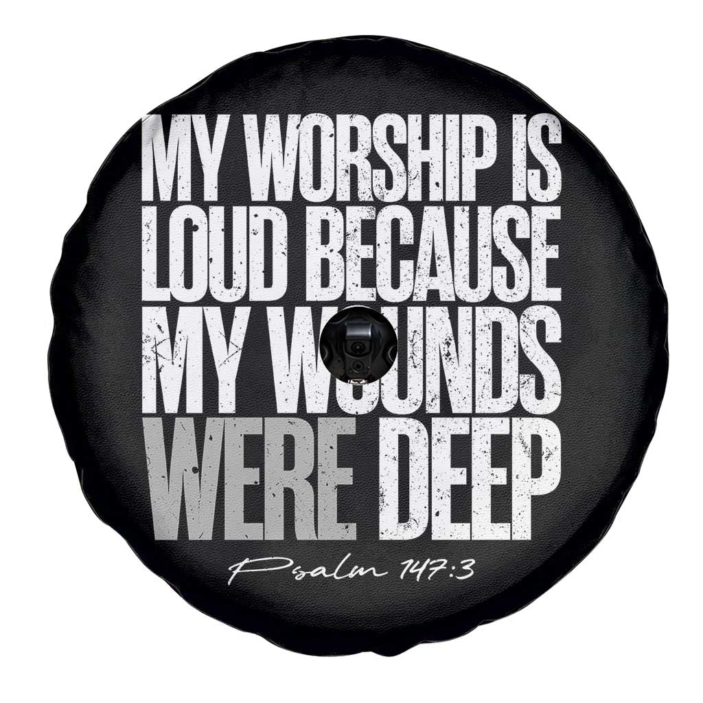 Psalm 147 3 Inspirational Christian Faith Spare Tire Cover My Worship Is Loud Because My Wounds Were Deep