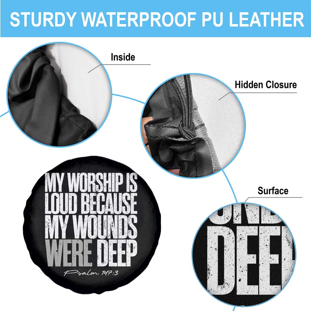 Psalm 147 3 Inspirational Christian Faith Spare Tire Cover My Worship Is Loud Because My Wounds Were Deep