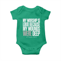 Psalm 147 3 Inspirational Christian Faith Baby Onesie My Worship Is Loud Because My Wounds Were Deep