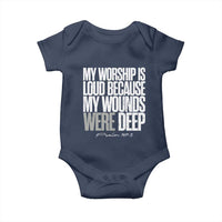 Psalm 147 3 Inspirational Christian Faith Baby Onesie My Worship Is Loud Because My Wounds Were Deep