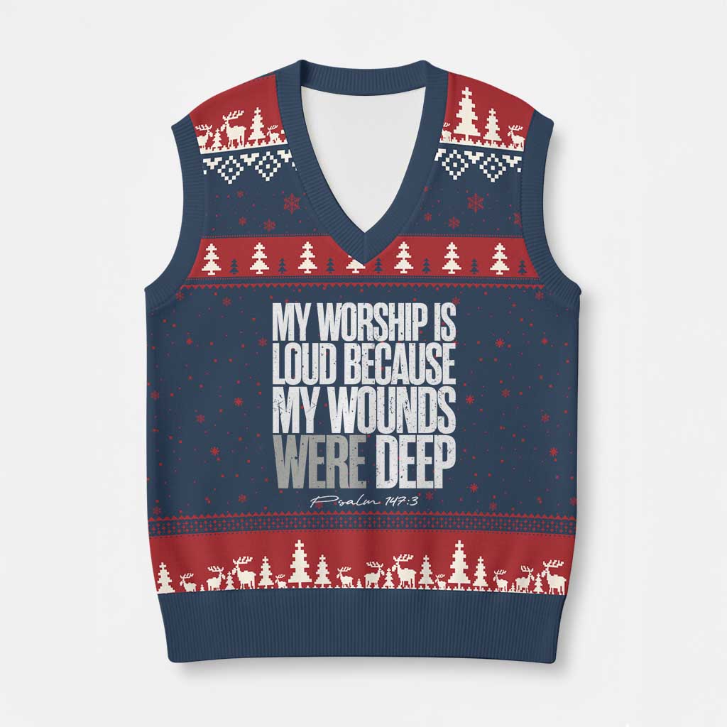 Psalm 147 3 Inspirational Christian Faith V-Neck Knit Sweater Vest My Worship Is Loud Because My Wounds Were Deep
