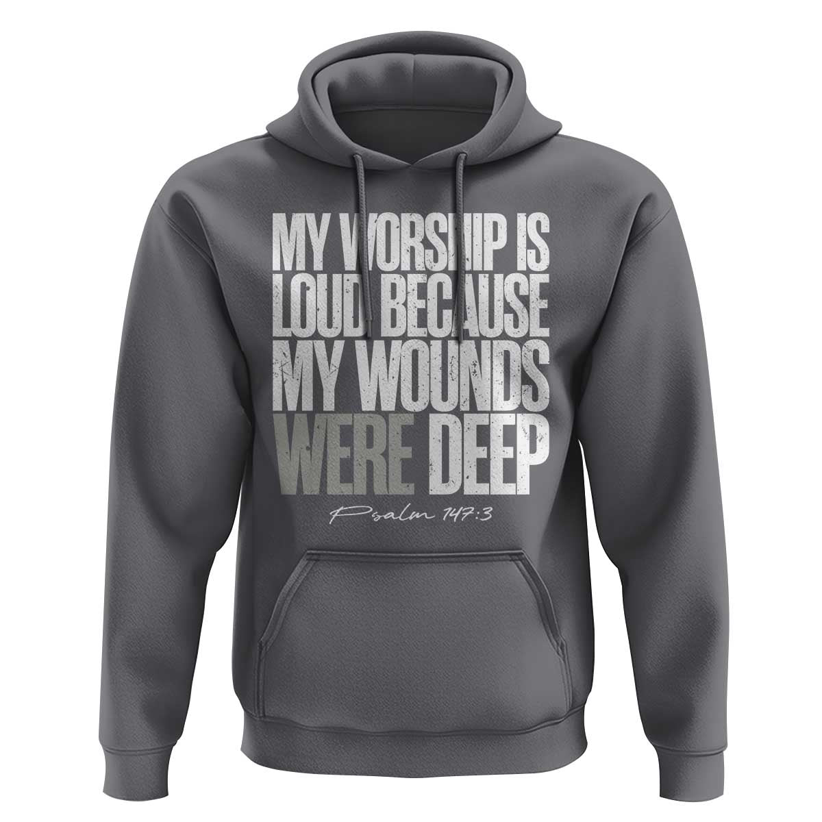 Psalm 147 3 Inspirational Christian Faith Hoodie My Worship Is Loud Because My Wounds Were Deep