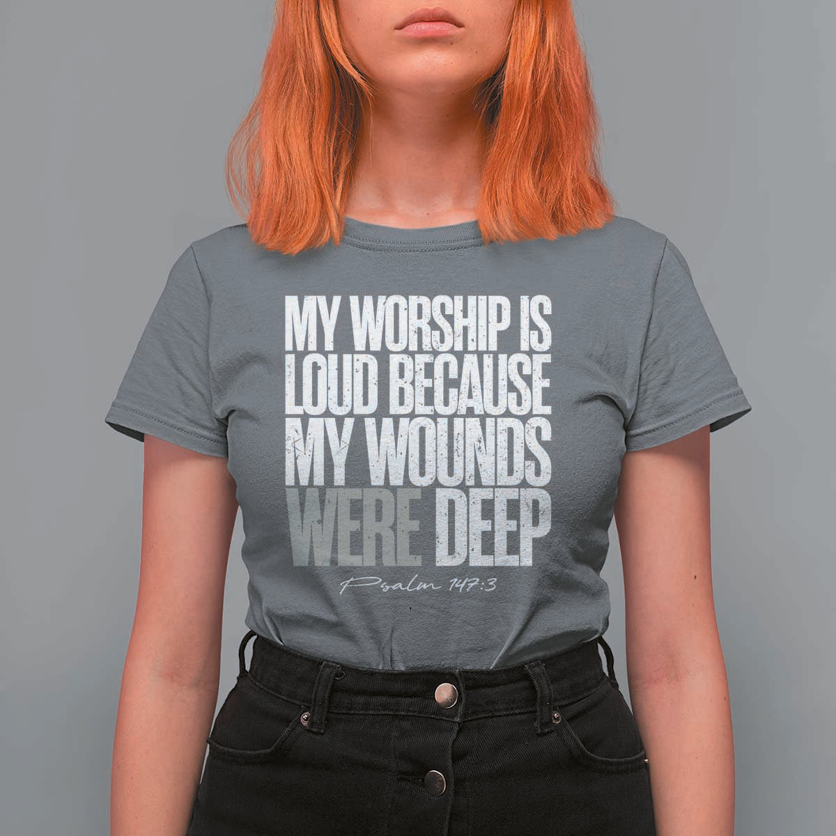 Psalm 147 3 Inspirational Christian Faith T Shirt For Women My Worship Is Loud Because My Wounds Were Deep