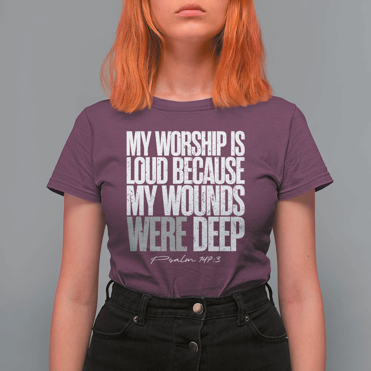 Psalm 147 3 Inspirational Christian Faith T Shirt For Women My Worship Is Loud Because My Wounds Were Deep
