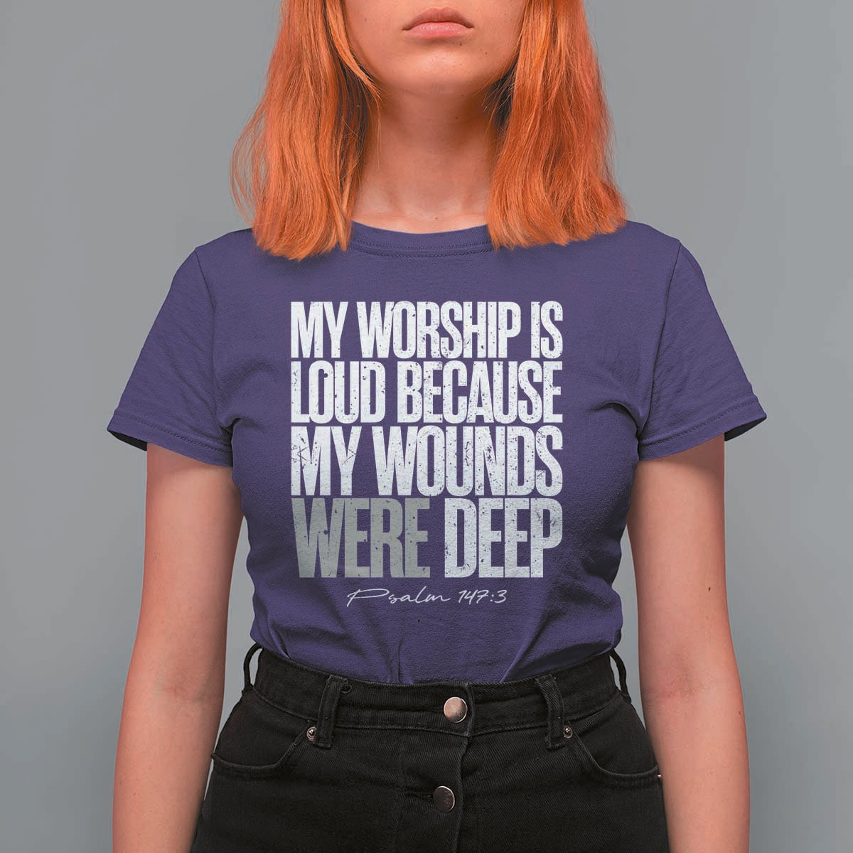 Psalm 147 3 Inspirational Christian Faith T Shirt For Women My Worship Is Loud Because My Wounds Were Deep