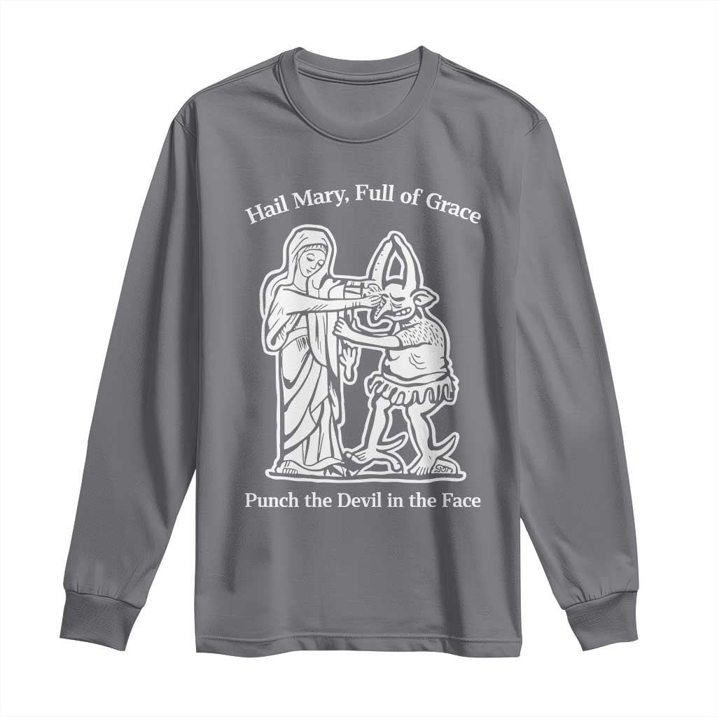 Funny Catholic Faith Humor Long Sleeve Shirt Hail Mary Full of Grace Punch the Devil in the Face