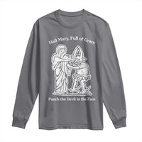Funny Catholic Faith Humor Long Sleeve Shirt Hail Mary Full of Grace Punch the Devil in the Face