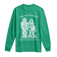 Funny Catholic Faith Humor Long Sleeve Shirt Hail Mary Full of Grace Punch the Devil in the Face
