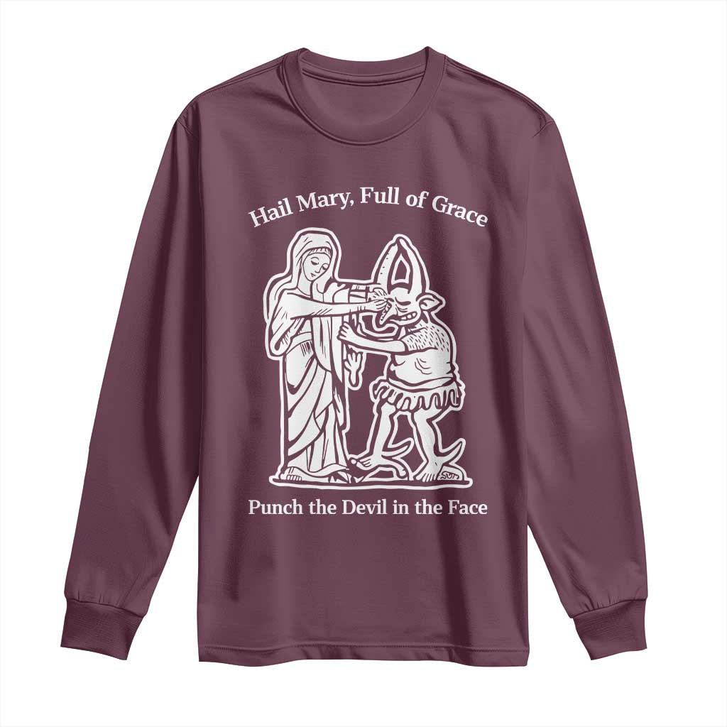 Funny Catholic Faith Humor Long Sleeve Shirt Hail Mary Full of Grace Punch the Devil in the Face
