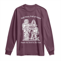 Funny Catholic Faith Humor Long Sleeve Shirt Hail Mary Full of Grace Punch the Devil in the Face