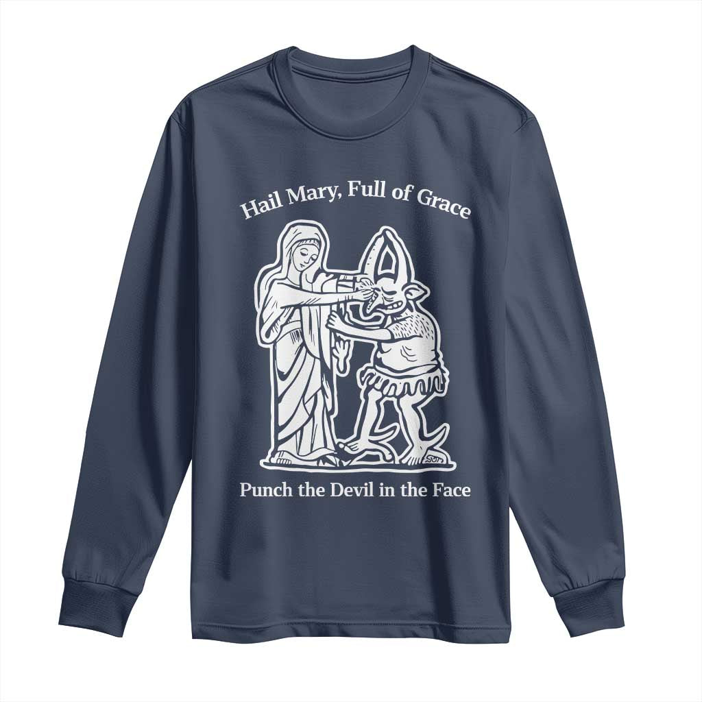 Funny Catholic Faith Humor Long Sleeve Shirt Hail Mary Full of Grace Punch the Devil in the Face