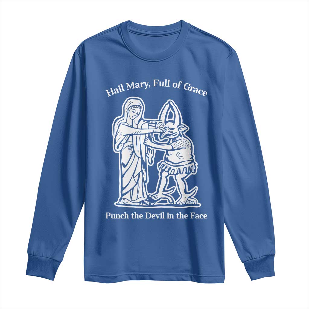 Funny Catholic Faith Humor Long Sleeve Shirt Hail Mary Full of Grace Punch the Devil in the Face