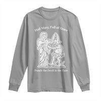 Funny Catholic Faith Humor Long Sleeve Shirt Hail Mary Full of Grace Punch the Devil in the Face