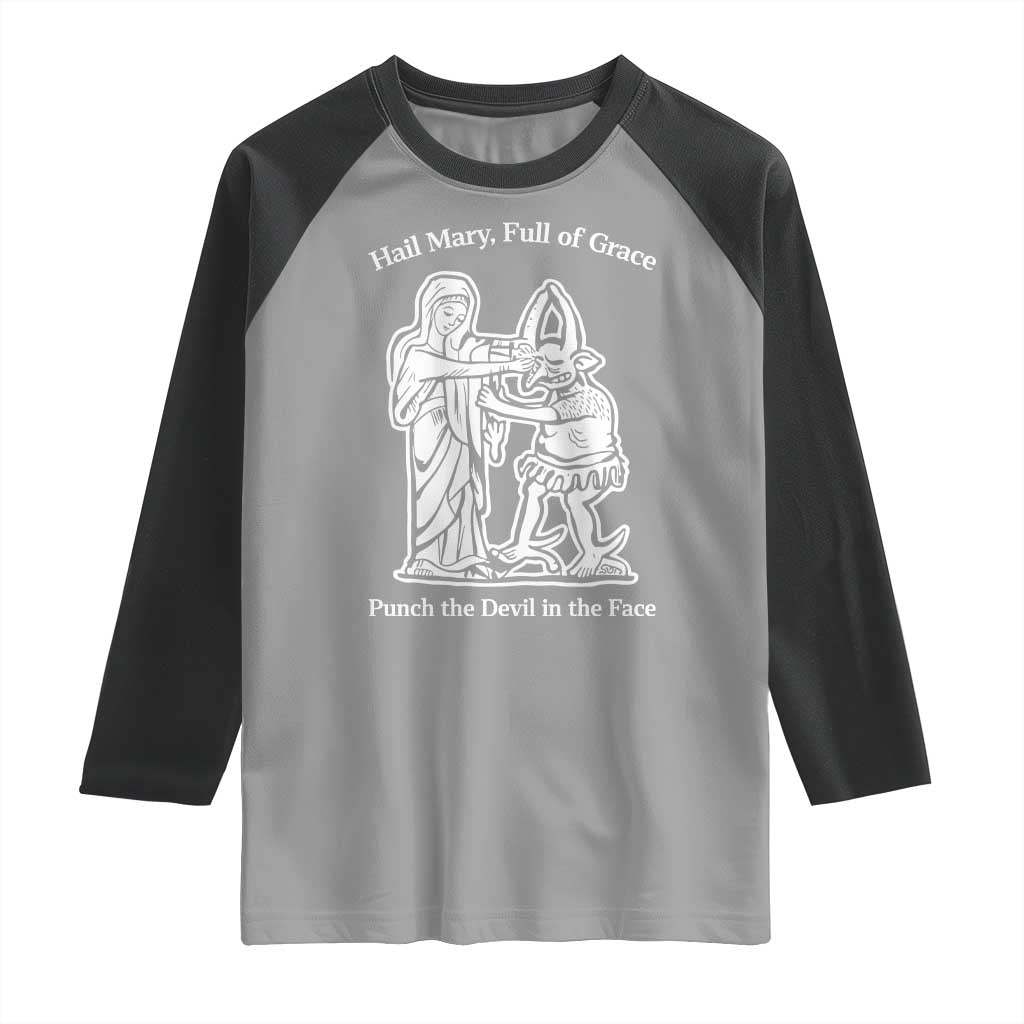 Funny Catholic Faith Humor Raglan Shirt Hail Mary Full of Grace Punch the Devil in the Face