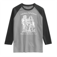 Funny Catholic Faith Humor Raglan Shirt Hail Mary Full of Grace Punch the Devil in the Face
