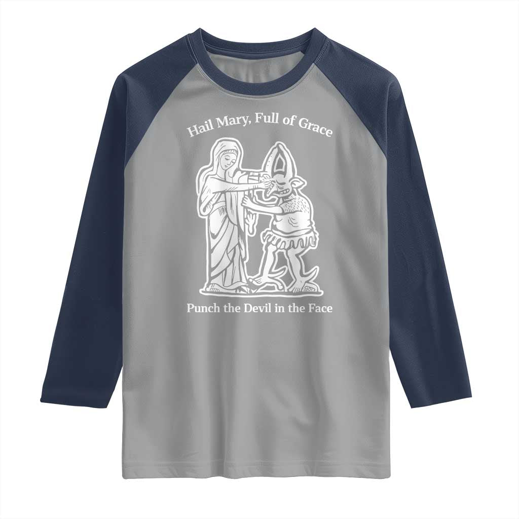 Funny Catholic Faith Humor Raglan Shirt Hail Mary Full of Grace Punch the Devil in the Face