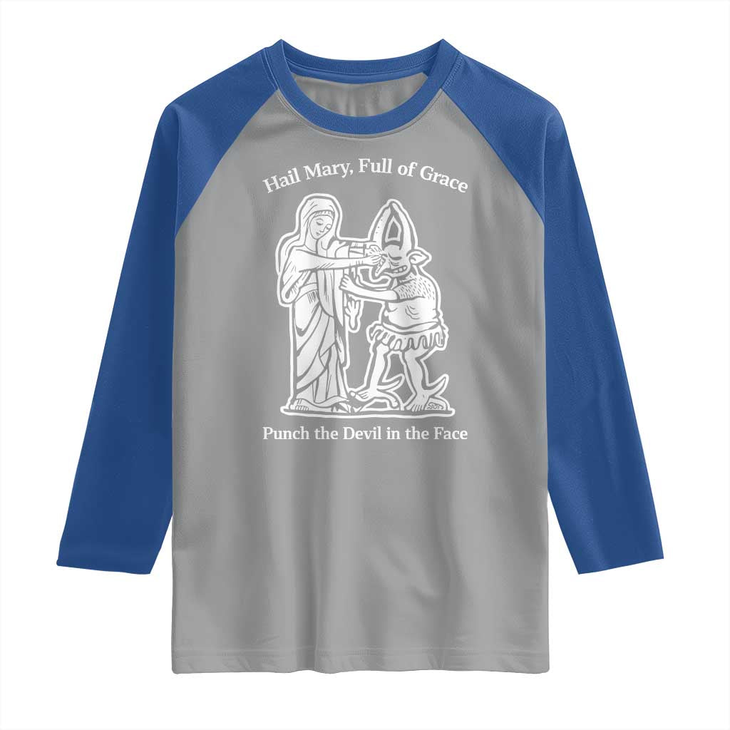 Funny Catholic Faith Humor Raglan Shirt Hail Mary Full of Grace Punch the Devil in the Face