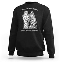 Funny Catholic Faith Humor Sweatshirt Hail Mary Full of Grace Punch the Devil in the Face
