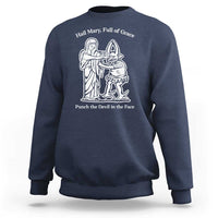 Funny Catholic Faith Humor Sweatshirt Hail Mary Full of Grace Punch the Devil in the Face