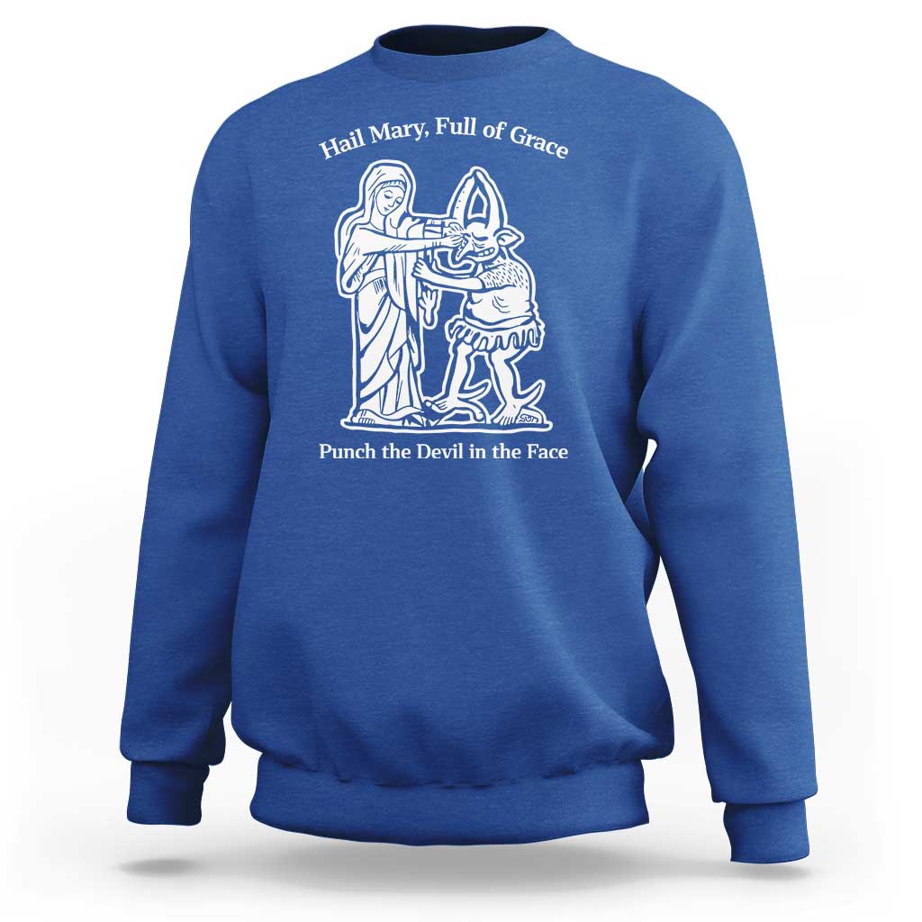 Funny Catholic Faith Humor Sweatshirt Hail Mary Full of Grace Punch the Devil in the Face