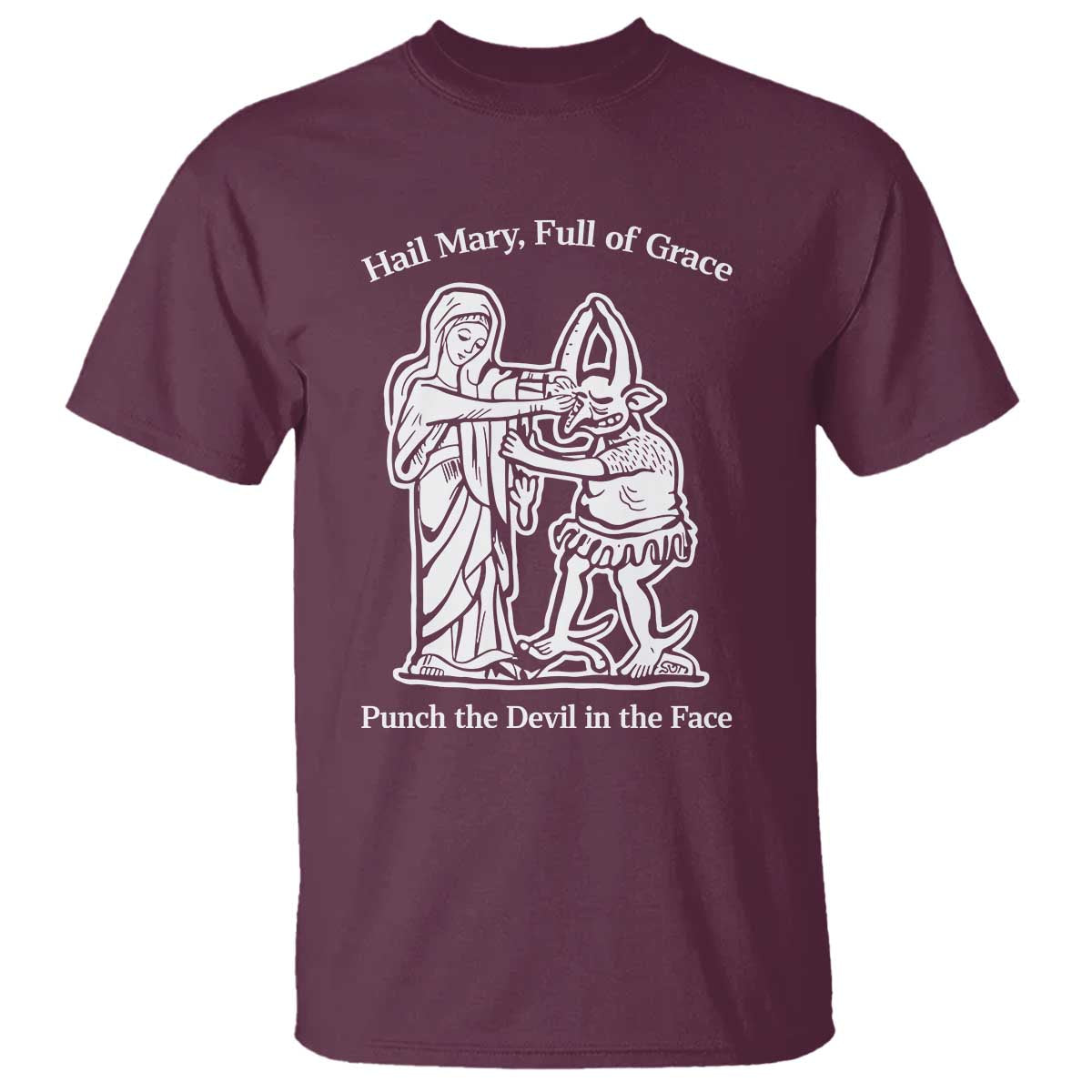 Funny Catholic Faith Humor T Shirt Hail Mary Full of Grace Punch the Devil in the Face