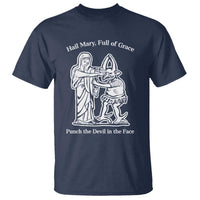 Funny Catholic Faith Humor T Shirt Hail Mary Full of Grace Punch the Devil in the Face