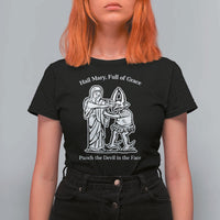 Funny Catholic Faith Humor T Shirt For Women Hail Mary Full of Grace Punch the Devil in the Face