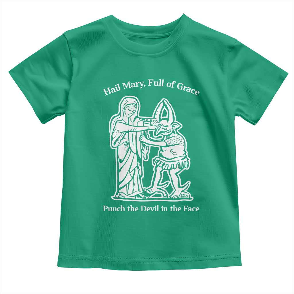 Funny Catholic Faith Humor Toddler T Shirt Hail Mary Full of Grace Punch the Devil in the Face