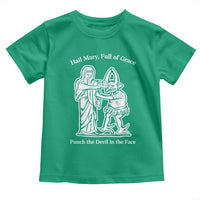 Funny Catholic Faith Humor Toddler T Shirt Hail Mary Full of Grace Punch the Devil in the Face